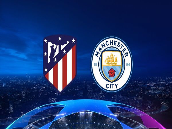 Dự đoán kèo Atletico vs Man City, 2h00 ngày 14/4 - Cup C1 Châu Âu