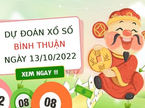 Dự đoán xổ số Bình Thuận ngày 13/10/2022 thứ 5 hôm nay