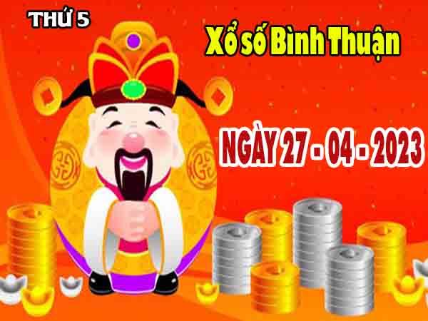 Soi cầu XSBTH ngày 27/4/2023 - Soi cầu đài xổ số Bình Thuận thứ 5