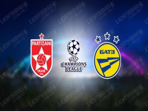 Nhận định Partizani Tirana vs BATE Borisov, 1h45 ngày 12/7