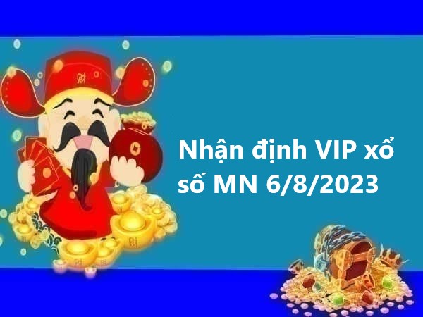 Nhận định VIP xổ số MN 6/8/2023