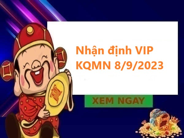 Nhận định VIP kết quả MN 8/9/2023